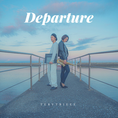 Departure/TERYTRIEEE