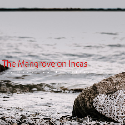 The Mangrove on Incas/The Spear on Dicentras