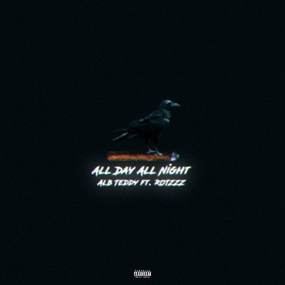 All Day All Night (feat. ROTZZZ)/ALB Teddy