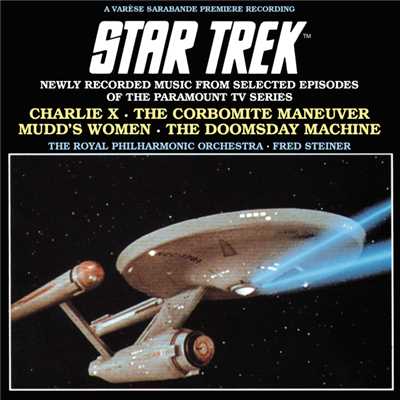 The Doomsday Machine: Goodbye M. Decker ／ Kirk Does It Again (From ”The Doomsday Machine”)/FRED STEINER／ロイヤル・フィルハーモニー・オーケストラ