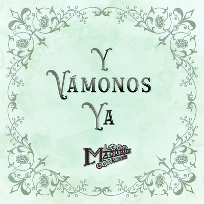 シングル/Y Vamonos Ya/La Maquinaria Nortena