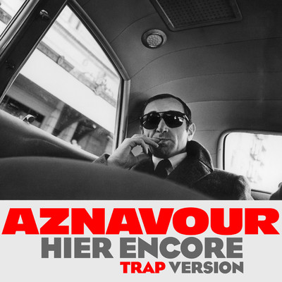 Hier encore (Trap version - Gaidz mix)/シャルル・アズナヴール／Gaidz