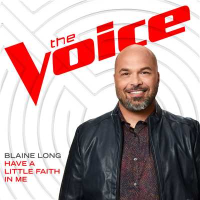 シングル/Have A Little Faith In Me (The Voice Performance)/Blaine Long