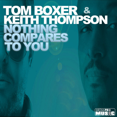 Nothing Compares to You/Tom Boxer／Keith Thompson