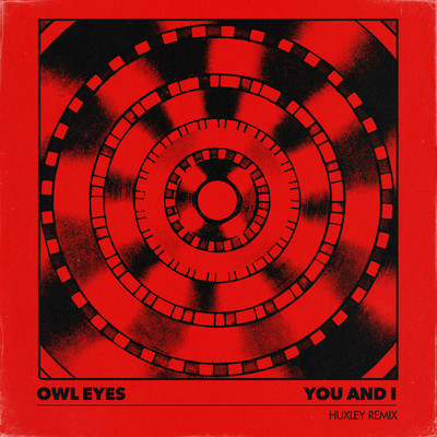 シングル/You And I (Huxley Remix ／ Edit)/Owl Eyes