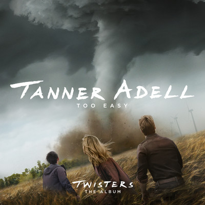 シングル/Too Easy (From Twisters: The Album)/Tanner Adell