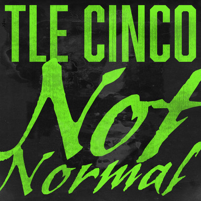 Not Normal/TLE Cinco