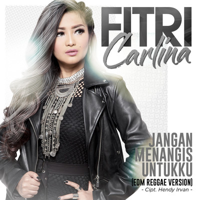 シングル/Jangan Menangis Untukku (EDM Reggae Version)/Fitri Carlina