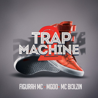 シングル/Trap Machine 2/Figurah MC, Mgoo & MC Bi3lzin