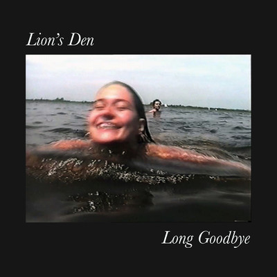 Long Goodbye/Lion's Den