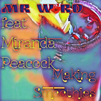 Making Smoothies (feat. Miranda Peacock)/Mr Word