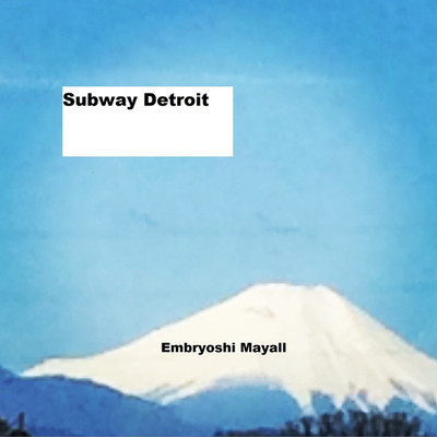 シングル/Subway Detroit/Embryoshi Mayall
