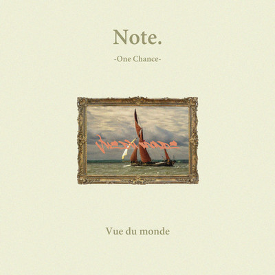 アルバム/Note. -One Chance-/Vue du monde