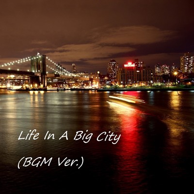 シングル/Life In A Big City(BGM Ver.)/Chill Out&Relax Pop
