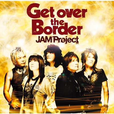 JAM Project BEST COLLECTION VI Get over the Border/JAM Project
