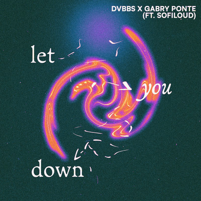Let You Down feat.Sofiloud/DVBBS／Gabry Ponte