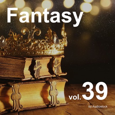 アルバム/ファンタジー, Vol. 39 -Instrumental BGM- by Audiostock/Various Artists
