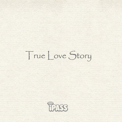 シングル/Ture Love Story/iPASS