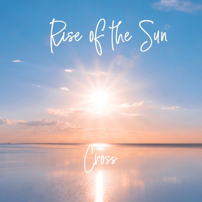 Rise of the Sun/Cross