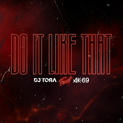 シングル/Do It Like That (feat. AK-69)/DJ TORA