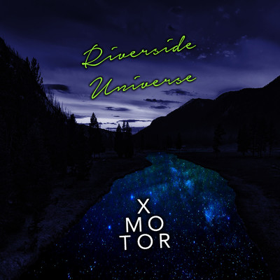Riverside Universe/X-Motor