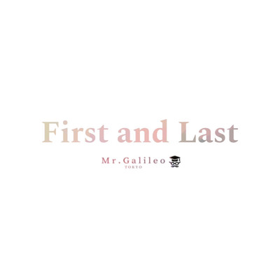 First and last/Mr.Galileo