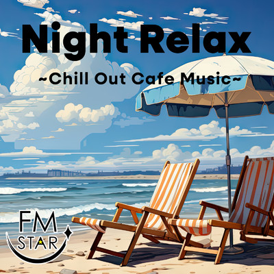 アルバム/Night Relax 〜Chill Out Cafe Music〜/FM STAR