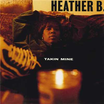 Takin Mine (Explicit)/HEATHER B.