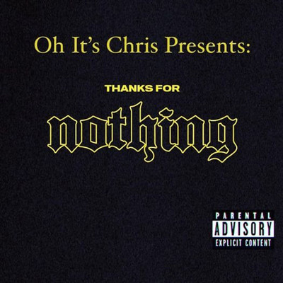 Oh It's Chris Presents: Thanks For Nothing/Oh It's Chris