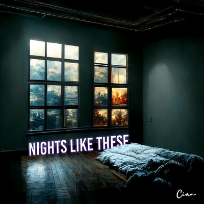 NIGHTS LIKE THESE/CIAN
