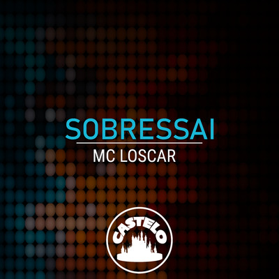 Sobressai/Castelo Music & Mc Loscar