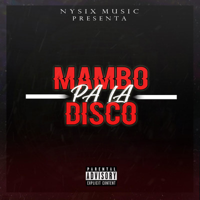 Mambo Pa la Disco (feat. yeyork & ice gizzy)/nysix music