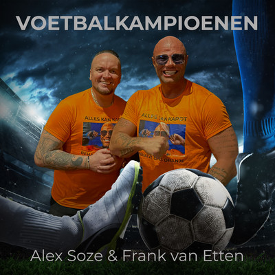 Voetbalkampioenen/Frank van Etten & Alex Soze