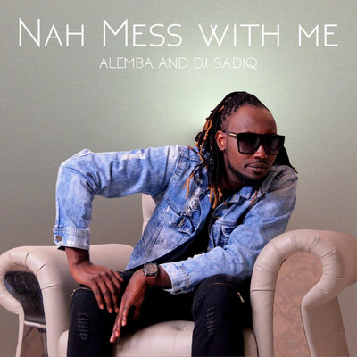 シングル/Nah Mess with Me/Alemba