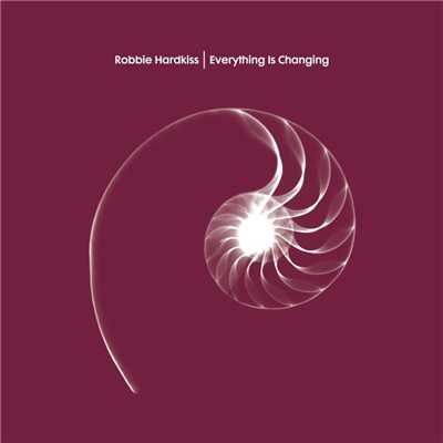 Everything is Changing (Remixes)/Robbie Hardkiss