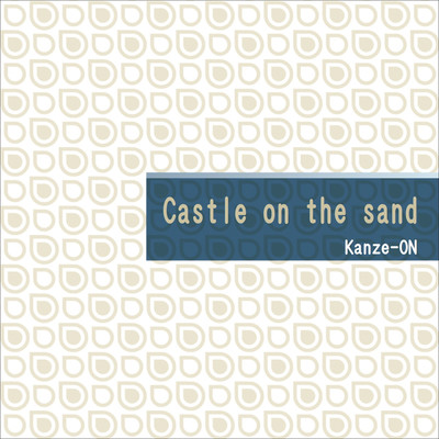 Castle on the sand/Kanze-ON