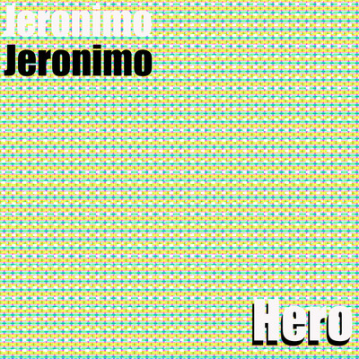 Hero/Jeronimo