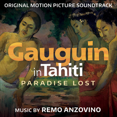 アルバム/Gauguin in Tahiti - Paradise Lost (Original Motion Picture Soundtrack)/Remo Anzovino