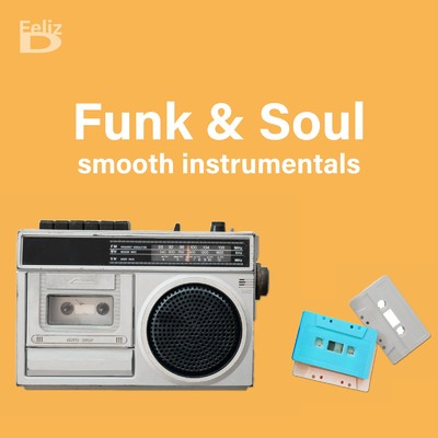 アルバム/Funk & Soul smooth instrumentals - a selection of the greatest sounds, vol.1/Feliz D