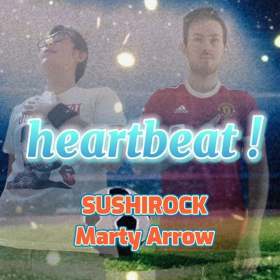 heartbeat！/SUSHIROCK & Marty Arrow