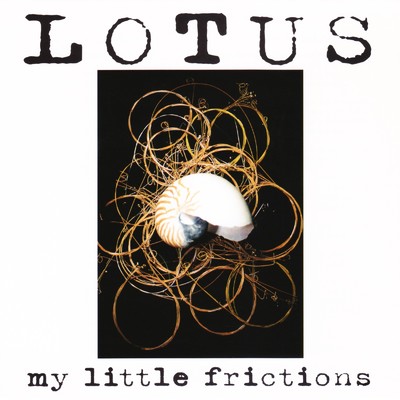 my little frictions/LOTUS