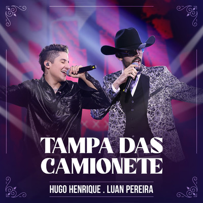 シングル/Tampa Das Camionete (Ao Vivo)/Hugo Henrique／Luan Pereira