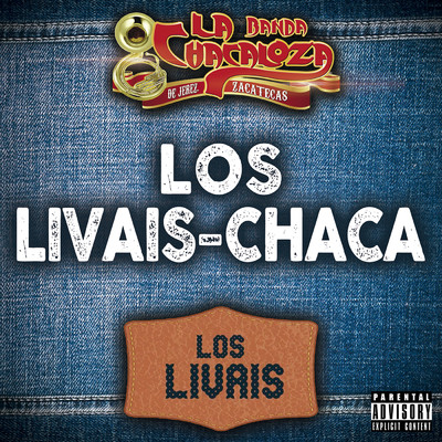 Los Livais (Explicit) (Version Chaca)/Banda La Chacaloza De Jerez Zacatecas