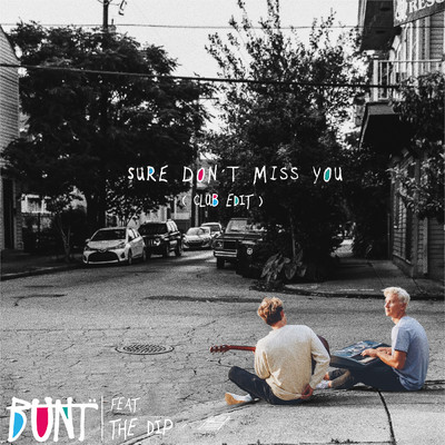 Sure Don't Miss You (featuring The Dip／Club Edit)/BUNT.