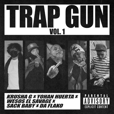 Trap Gun (Explicit) (featuring Wesos El Savage, Yohan Huerta, Sack Baby, Da Flako／Vol. 1)/Krusha G