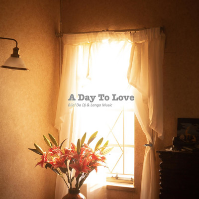 A Day to Love/Bilal Da DJ／Langa Music