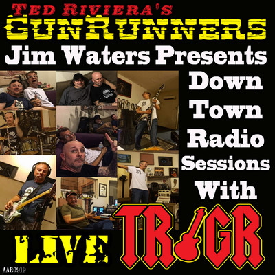 Jim Waters Presents Down Town Radio Sessions with TR／GR (Live)/Ted Riviera's Gunrunners
