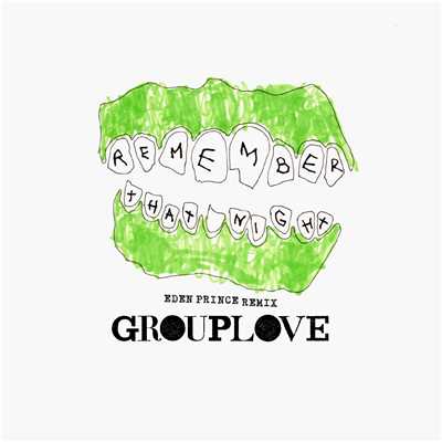 シングル/Remember That Night (Eden Prince Remix)/GROUPLOVE