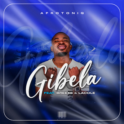 シングル/Gibela (feat. Breexe, Lacole)/AfroToniQ