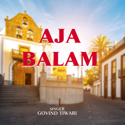 Aja Balam/Govind Tiwari